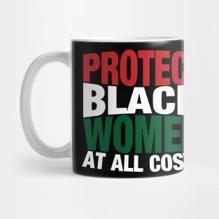 Protect Black Women At All Costs Mug